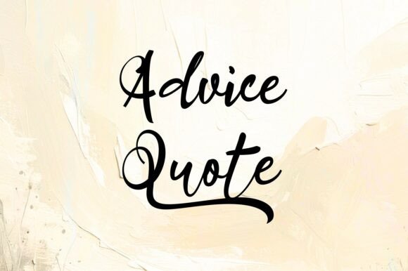 Advice Quote: A Handwritten Font for Editorial Elegance